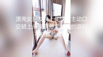 漂亮女朋友晚上伺候我主动口交骑上来操逼最后被干的浪叫不断露脸精彩.